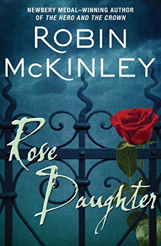 Rose Daughter by Robin McKinley Rose Daughter by Robin McKinley